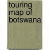 Touring Map Of Botswana door Sunbird