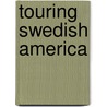 Touring Swedish America door Jessica Rousselow-Winquist