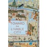Toward the Livable City by Unknown