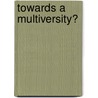 Towards A Multiversity? by Unknown