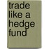 Trade Like a Hedge Fund
