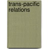 Trans-Pacific Relations door Marvin R. Zahniser