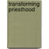Transforming Priesthood