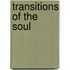 Transitions of the Soul