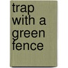 Trap With A Green Fence door Richard Glazar