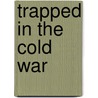 Trapped in the Cold War door Norman Naimark