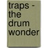 Traps - The Drum Wonder