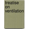 Treatise On Ventilation by Lewis W. Leeds