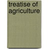 Treatise of Agriculture door Adam Dickson