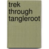 Trek Through Tangleroot door David Anthony