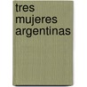 Tres Mujeres Argentinas door Diego A. del Pino