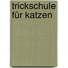 Trickschule für Katzen door Christine Hauschild