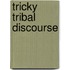 Tricky Tribal Discourse