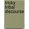 Tricky Tribal Discourse door Alexia Maria Kosmider