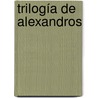 Trilogía de Alexandros door Valerio Massimo Manfredi