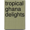 Tropical Ghana Delights door Charles Cann