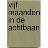 Vijf maanden in de achtbaan