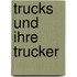 Trucks und ihre Trucker