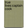 True Lives:captain Cook door Haydn Middleton