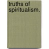 Truths of Spiritualism. door Ev Wilson