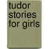 Tudor Stories For Girls