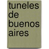Tuneles de Buenos Aires door Daniel Schavelzon
