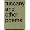 Tuscany And Other Poems by Rowland B. Mahany