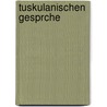 Tuskulanischen Gesprche by Paul Von Boltenstern