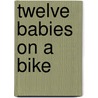 Twelve Babies On A Bike door Dot May Dunn