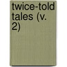 Twice-Told Tales (V. 2) door Nathaniel Hawthorne