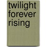 Twilight Forever Rising door Lena Meydan