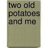 Two Old Potatoes and Me by John Coy