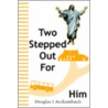 Two Stepped Out For Him by Douglas J. Archambault