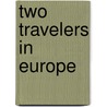 Two Travelers in Europe by Adelaide Hall