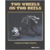 Two Wheels On Two Reels door Mike Seate