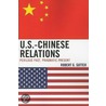 U.S.- Chinese Relations door Robert G. Sutter