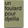 Un foulard pour Djelila door Amelie Sarn