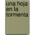 Una Hoja En La Tormenta