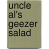 Uncle Al's Geezer Salad door Al Sicherman