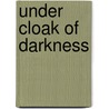 Under Cloak of Darkness door I. Michael Koontz