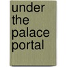 Under The Palace Portal door Karl A. Hoerig