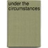 Under the Circumstances
