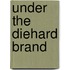 Under the Diehard Brand