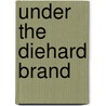 Under the Diehard Brand door Laffayette Ron Hubbard