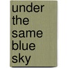 Under the Same Blue Sky door Jing Wang