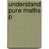 Understand Pure Maths P