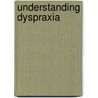 Understanding Dyspraxia by Maureen Boon