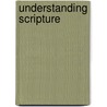 Understanding Scripture by James P. Campbell