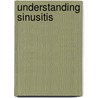 Understanding Sinusitis door Authors Various