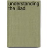 Understanding The Iliad door Leon Golden